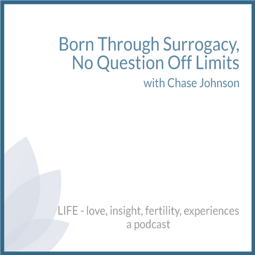Born Through Surrogacy, No Question Off Limits with Chase Johnson