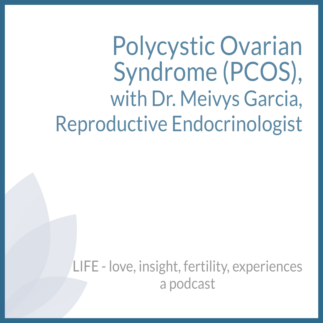 Polycystic Ovarian Syndrome (PCOS), with Dr Meivys Garcia, Reproductive Endocrinologist